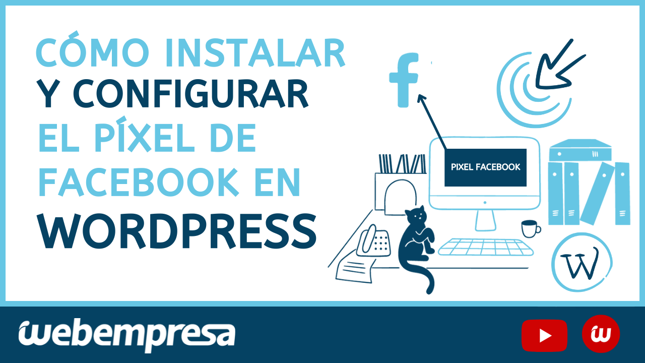 Cómo instalar y configurar el píxel de Facebook Webempresa