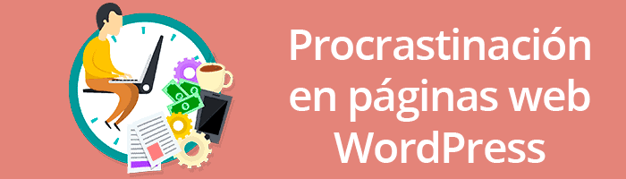 La procrastinación en páginas WordPress