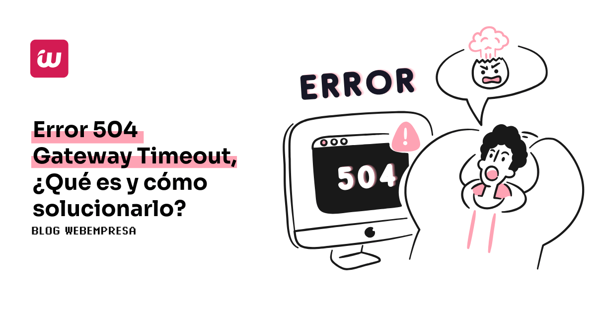 Error 504 Gateway Timeout, ¿qué es y cómo solucionarlo?