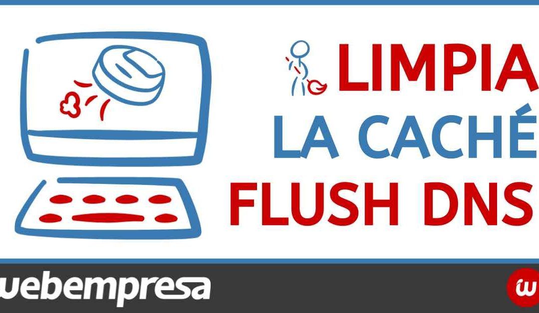 ¿Cómo limpiar la caché DNS de tu ordenador? (flush DNS)