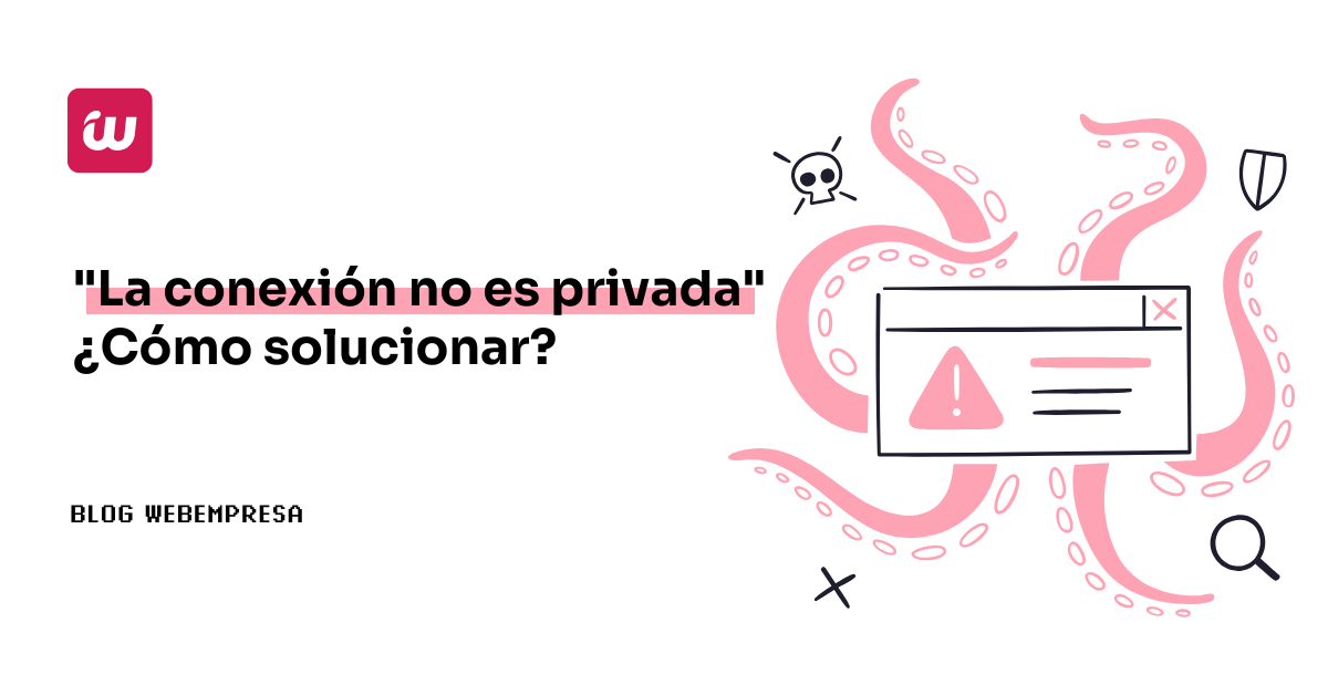 “La conexión no es privada” ¿Cómo solucionar?