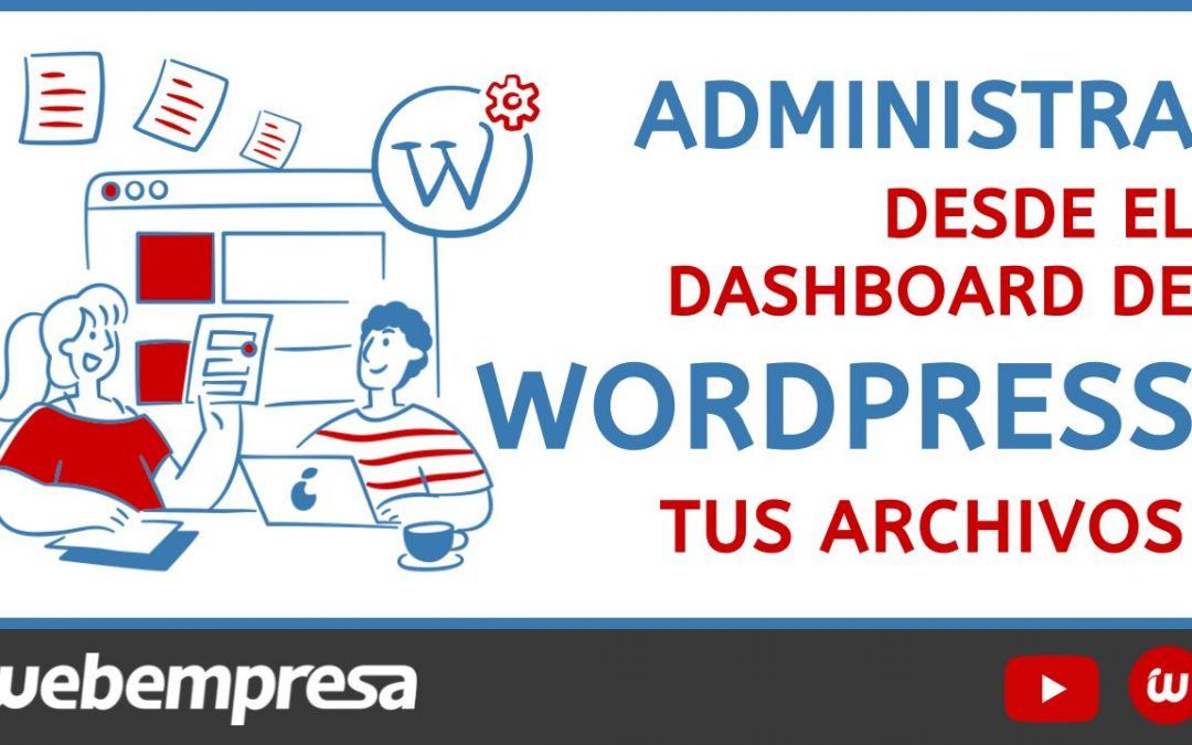 Administra desde el dashboard de WordPress tus archivos