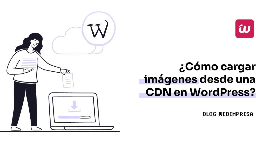 ¿Cómo cargar imágenes desde una CDN en WordPress?