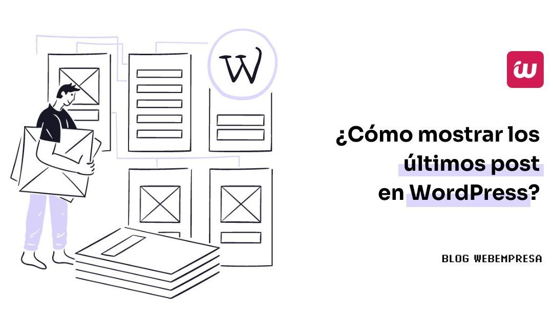 ¿Cómo mostrar últimos post en WordPress?