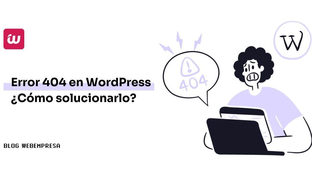 Error 404 en WordPress ¿Cómo solucionarlo?