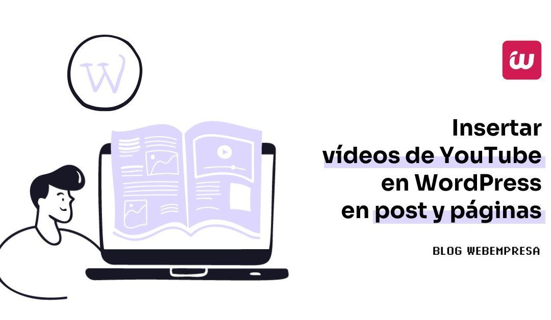 Insertar vídeos de YouTube en WordPress en post y páginas