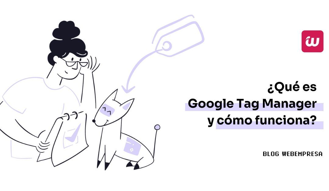 ¿Qué es Google Tag Manager y cómo funciona?