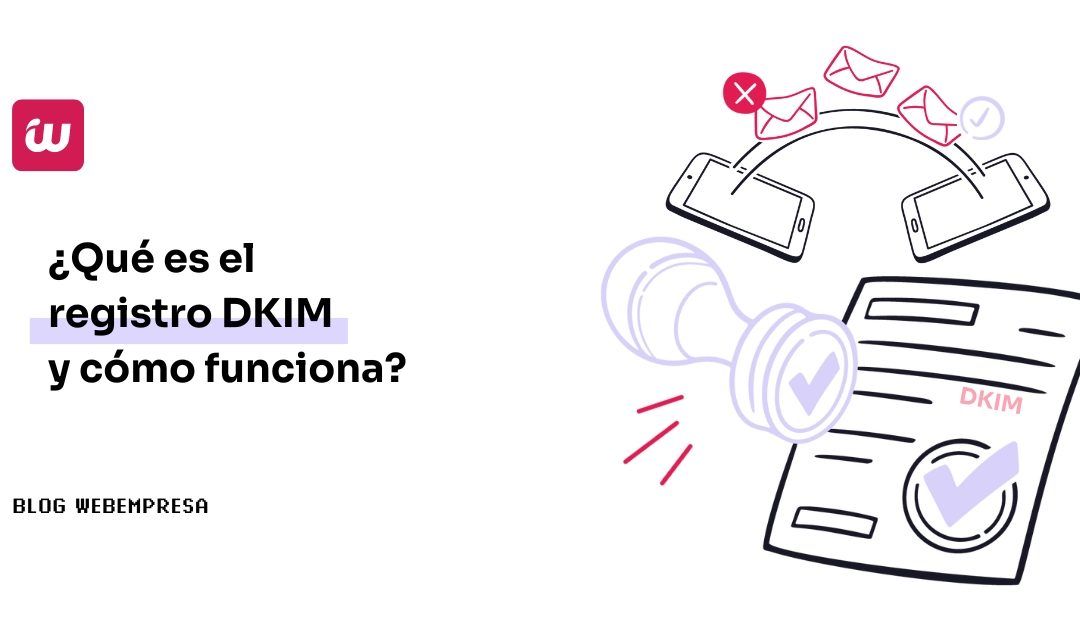 ¿Qué es el registro DKIM y cómo funciona?