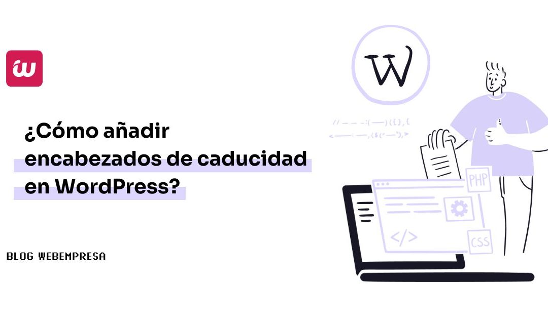 ¿Cómo añadir encabezados de caducidad en WordPress?