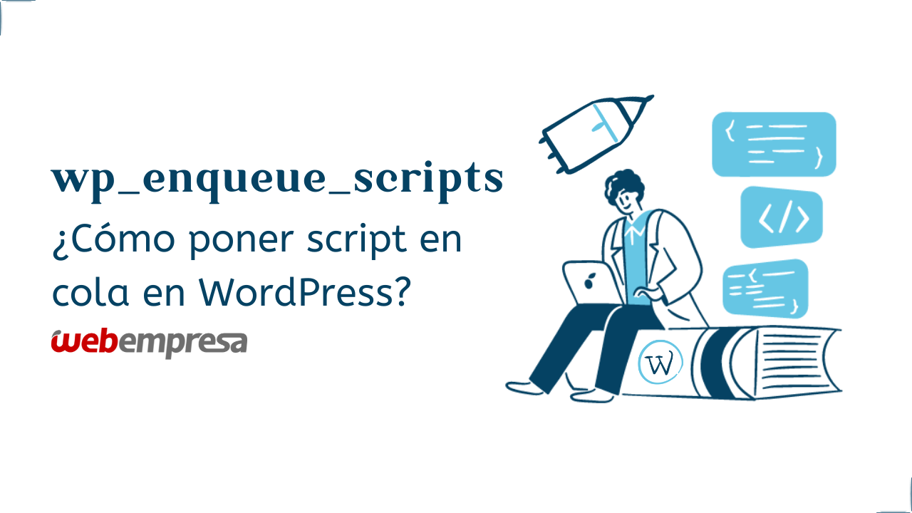 wp_enqueue_scripts – ¿Cómo poner script en cola en WordPress