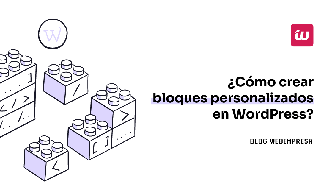 ¿Cómo crear bloques personalizados en WordPress?