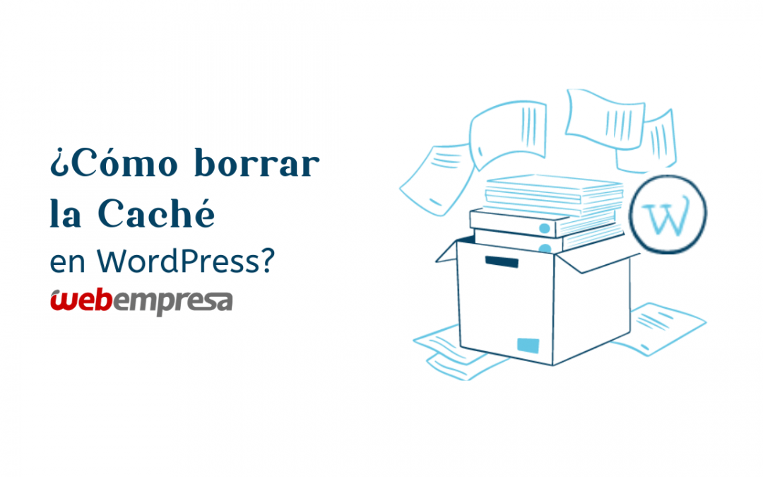 ¿Cómo borrar la Caché en WordPress?