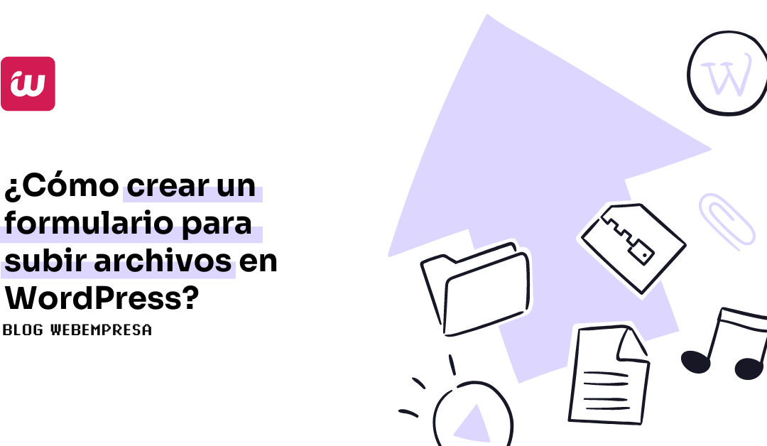 ¿Cómo crear un formulario para subir archivos en WordPress?