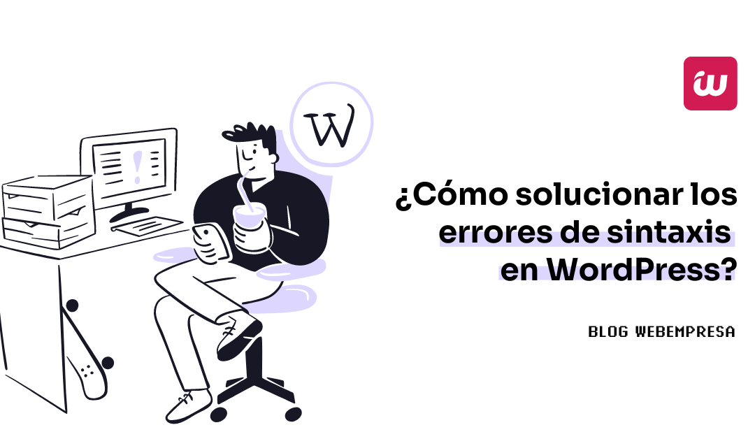 ¿Cómo solucionar los errores de sintaxis en WordPress?