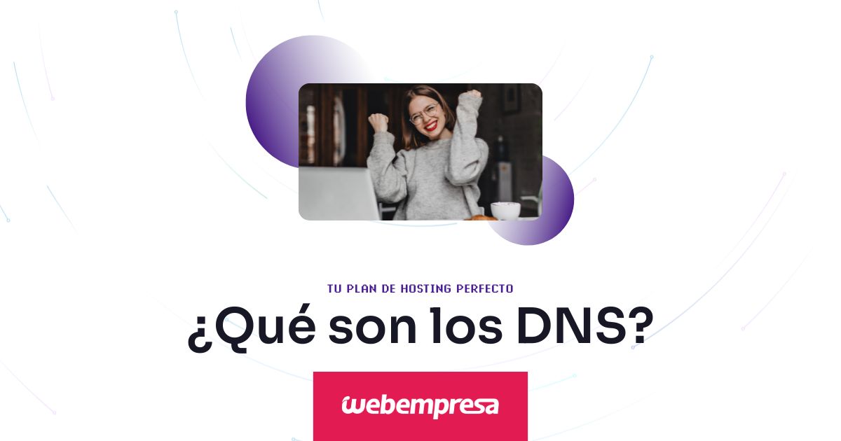 Qué son los DNS y cómo funcionan Webempresa