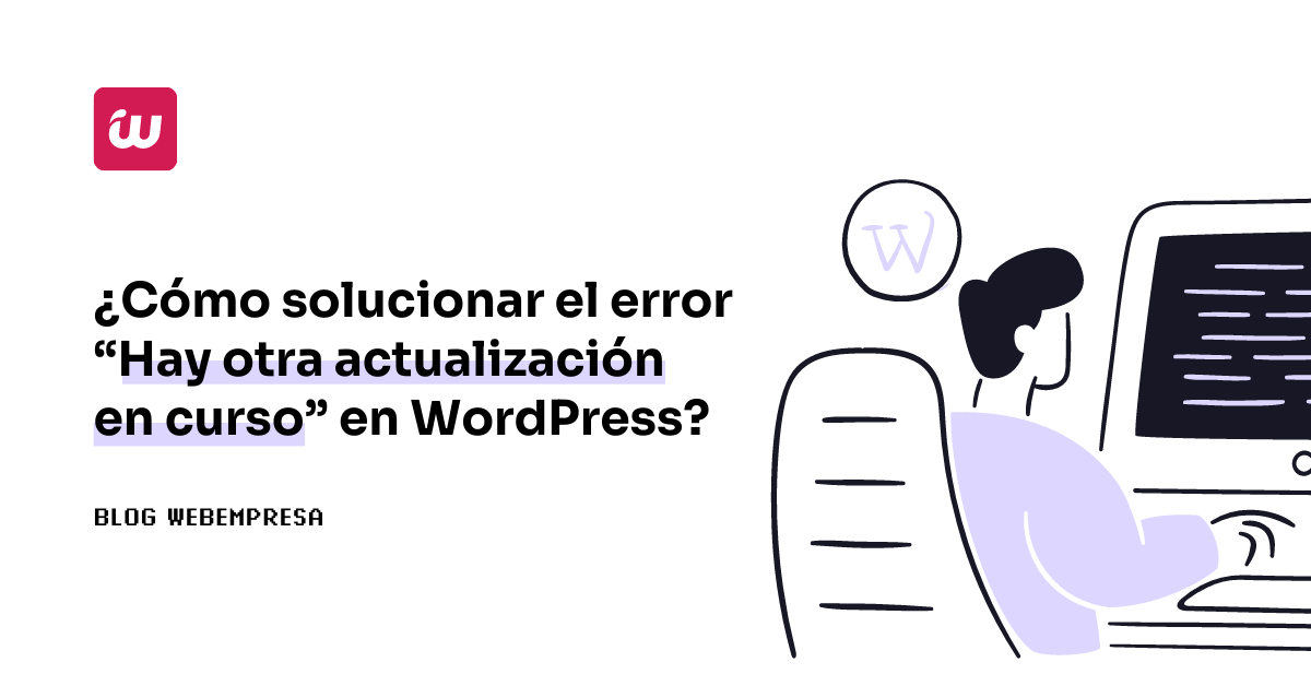 ¿Cómo solucionar el error “Hay otra actualización en curso” en WordPress?