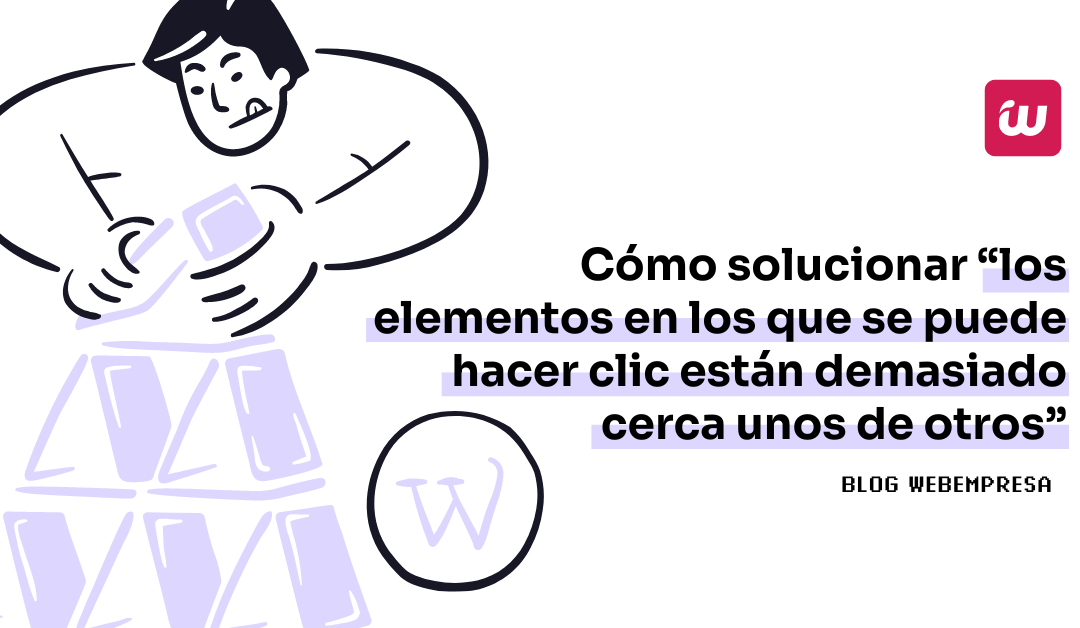 Cómo solucionar “los elementos en los que se puede hacer clic están demasiado cerca unos de otros”