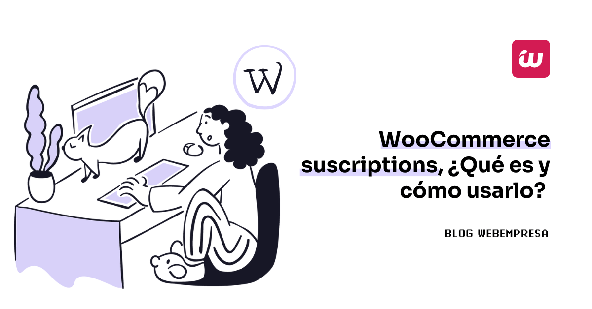 WooCommerce subscriptions, ¿qué es y cómo usarlo?