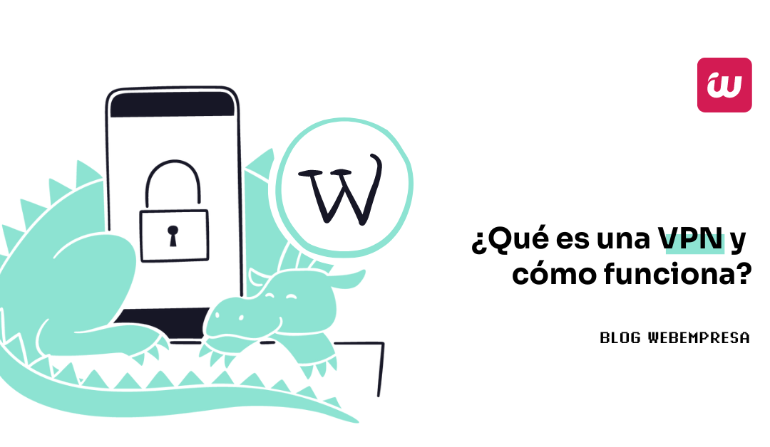 ¿Qué es una VPN y cómo funciona?