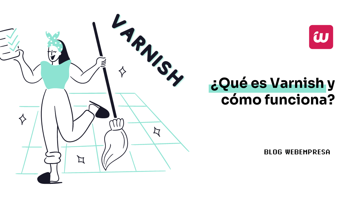 ¿Qué es Varnish y cómo funciona?