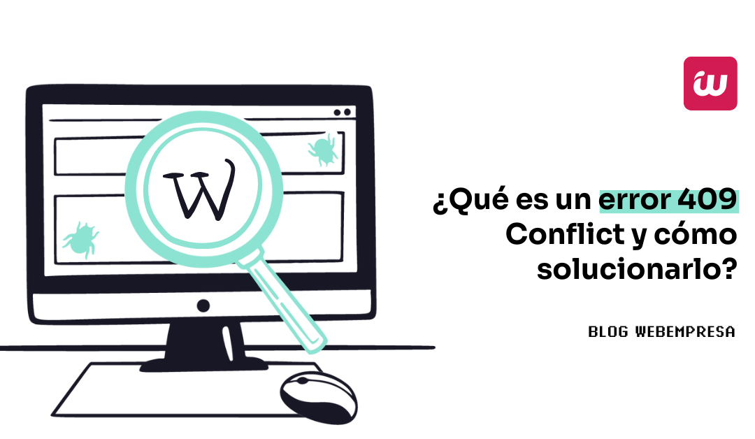 ¿Qué es un error 409 Conflict y cómo solucionarlo?