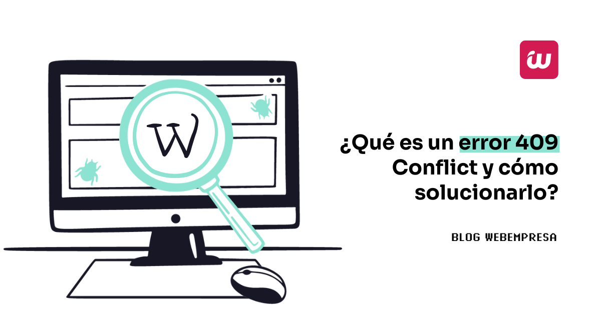 ¿Qué es un error 409 Conflict y cómo solucionarlo?