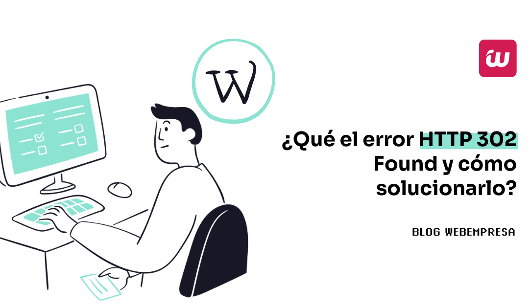 ¿Qué el error 302 Found y cómo solucionarlo?