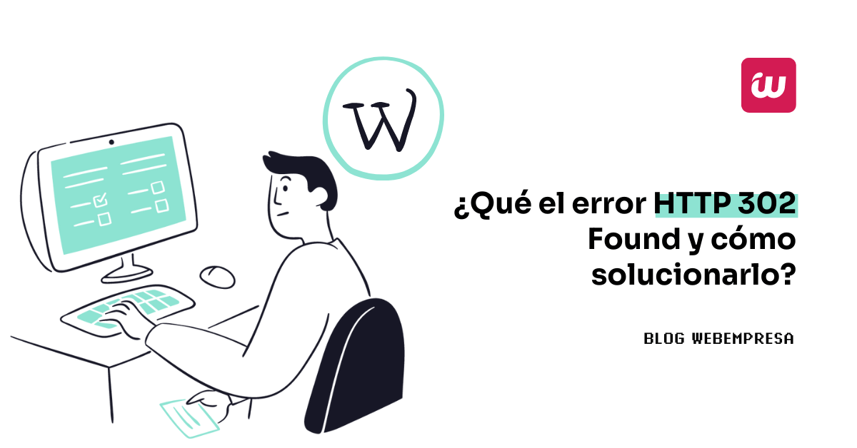 ¿Qué el error 302 Found y cómo solucionarlo?