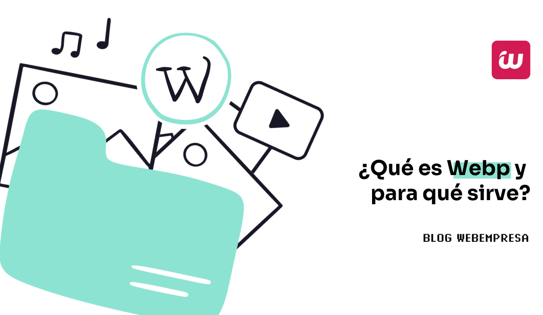 ¿Qué es Webp y para qué sirve?