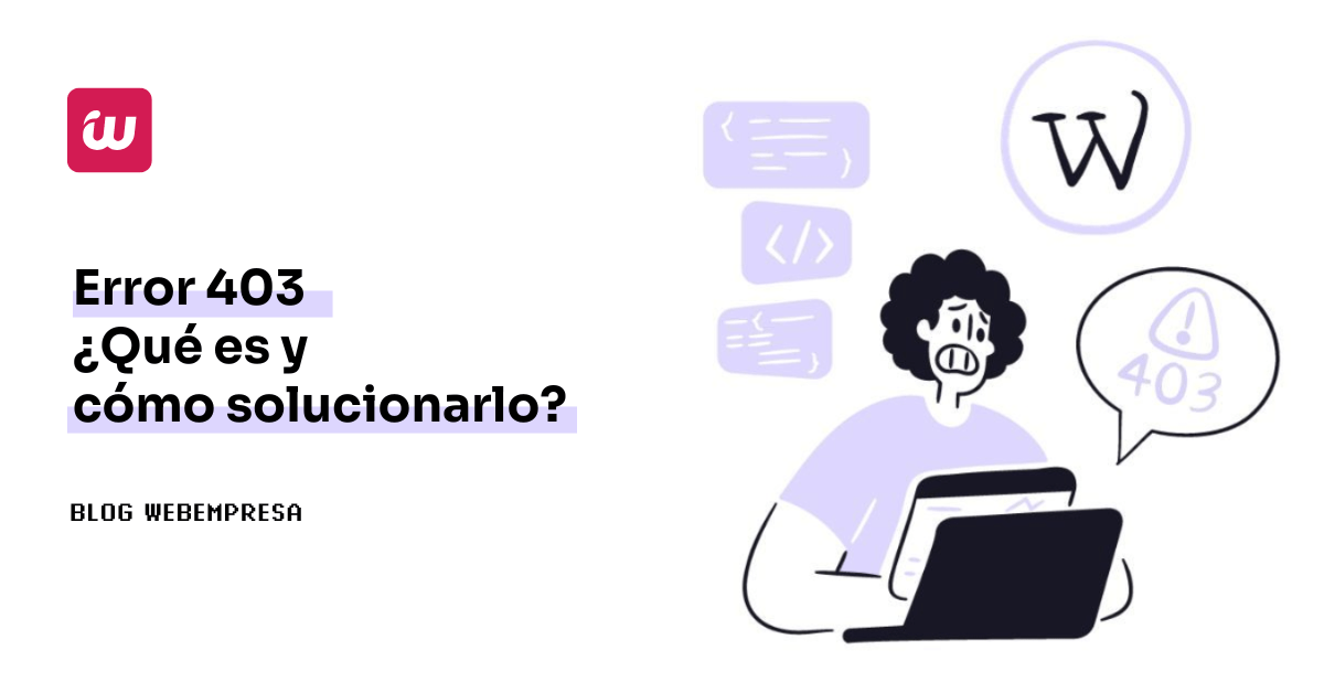 Error 403: ¿Qué es y cómo solucionarlo?