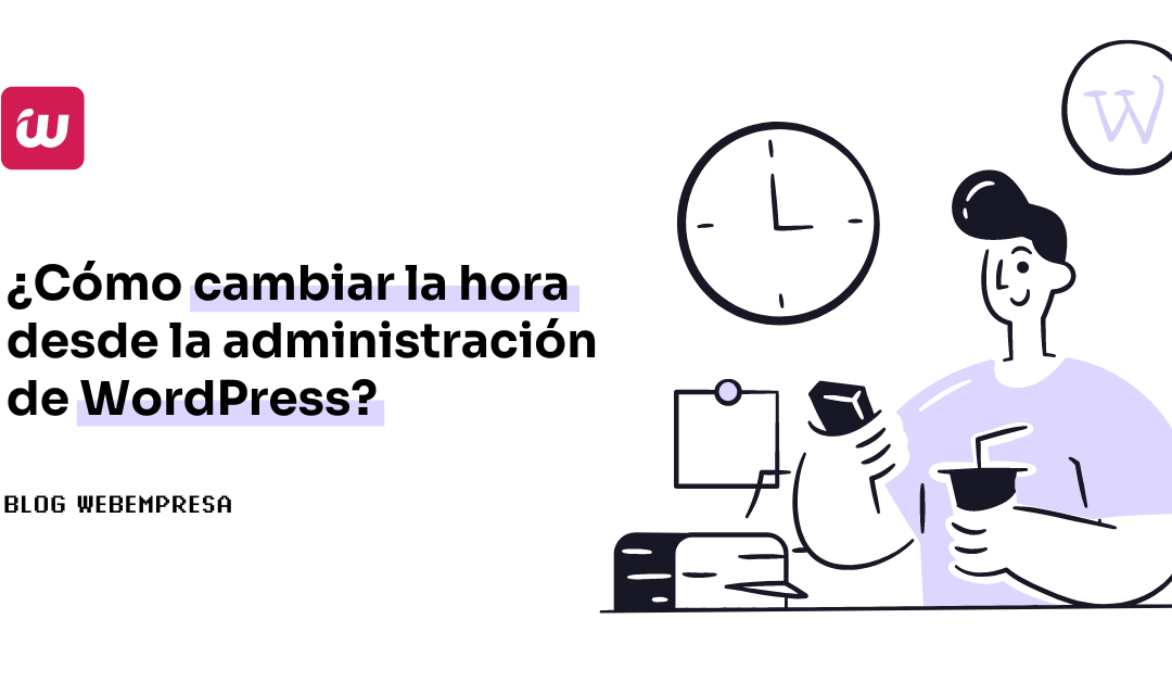 ¿Cómo cambiar la hora desde la administración de WordPress?