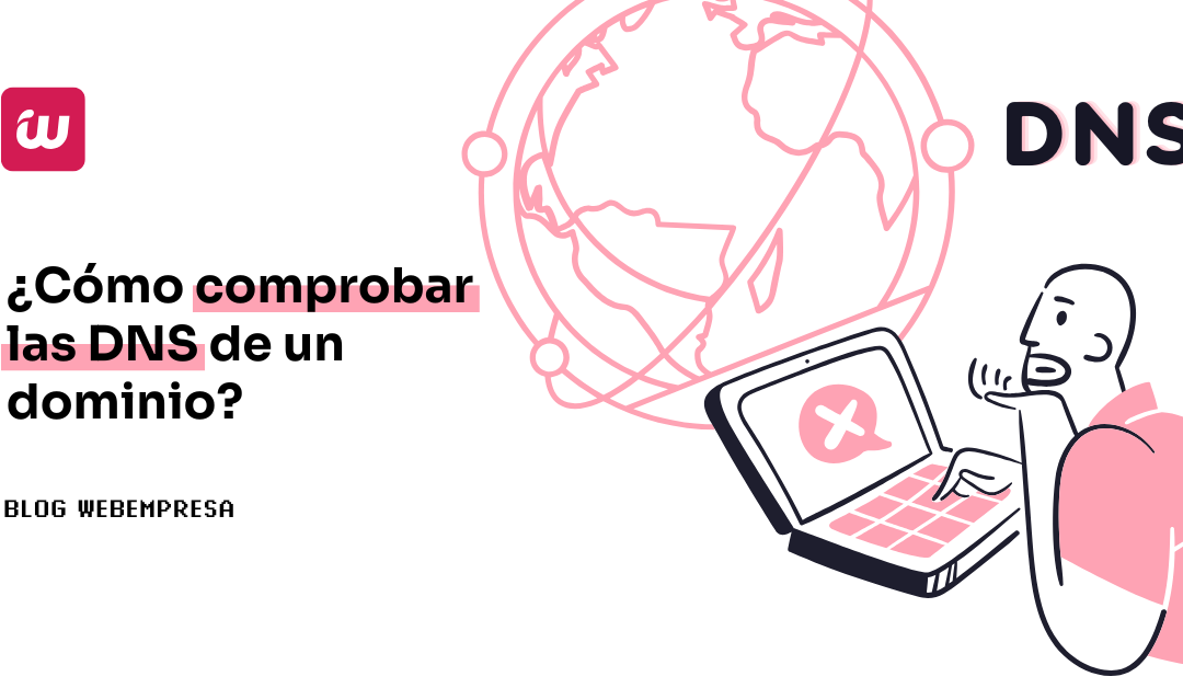 ¿Cómo comprobar las DNS de un dominio?