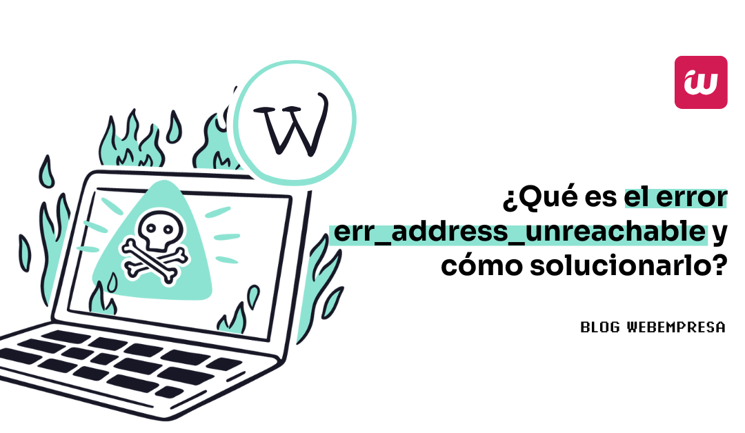 ¿Qué es el error err_address_unreachable y cómo solucionarlo?