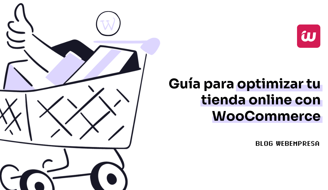 ¿Cómo optimizar WooCommerce? Guía