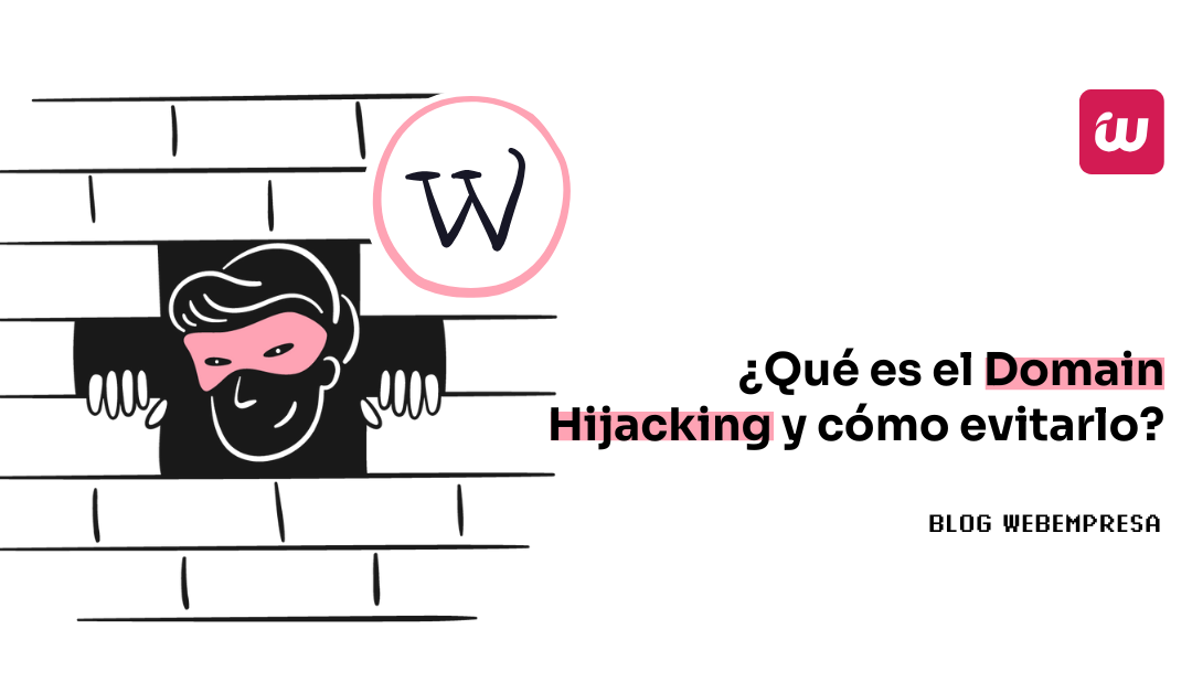 ¿Qué es el Domain Hijacking y cómo evitarlo?