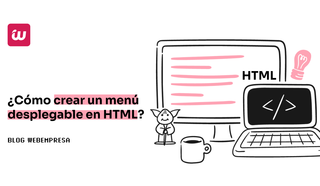 ¿Cómo crear un menú desplegable en HTML?