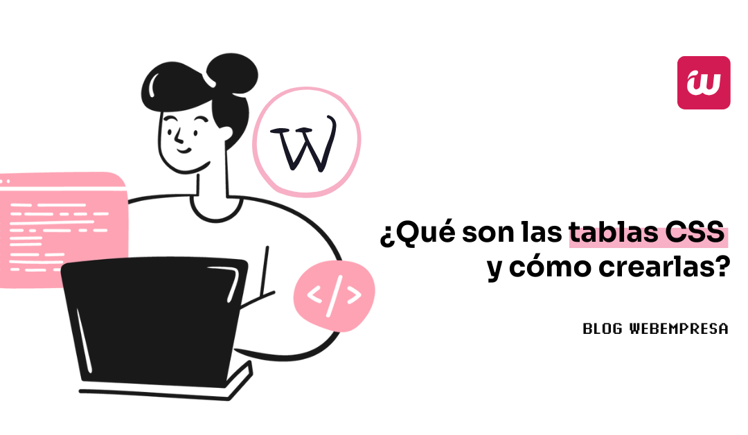 ¿Qué son las tablas CSS y cómo crearlas?