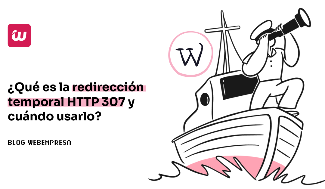 ¿Qué es la redirección temporal HTTP 307 y cuándo usarlo?