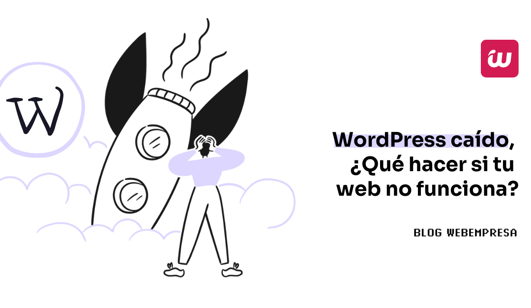 WordPress caído, ¿Qué hacer si tu web no funciona?