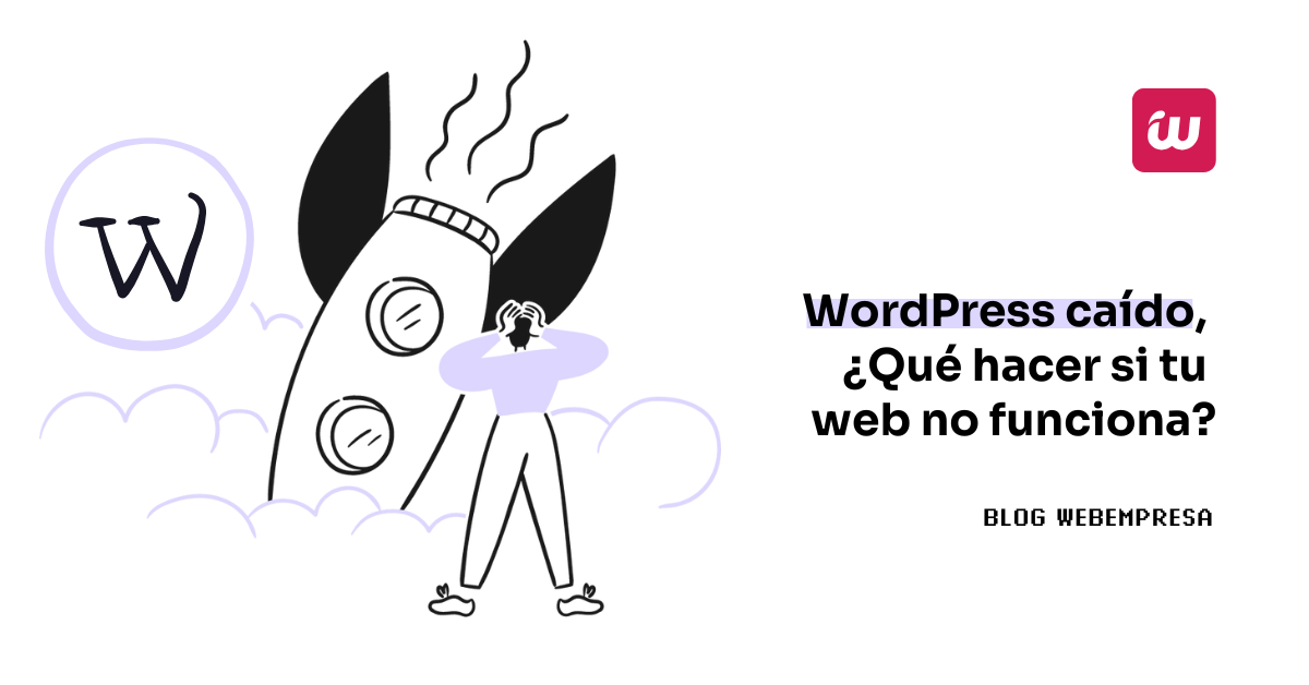 WordPress caído, ¿Qué hacer si tu web no funciona?