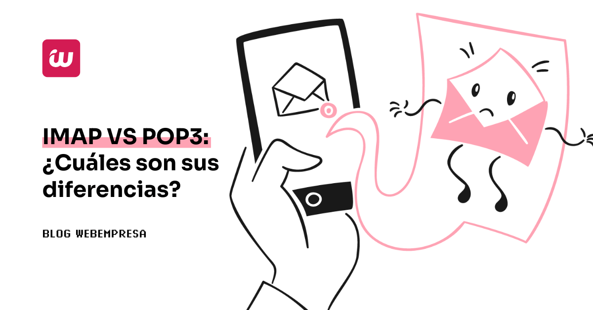 IMAP VS POP3: ¿Cuáles son sus diferencias?